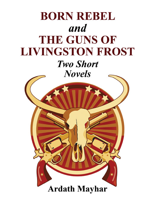 Title details for Born Rebel and The Guns of Livingston Frost by Ardath Mayhar - Available